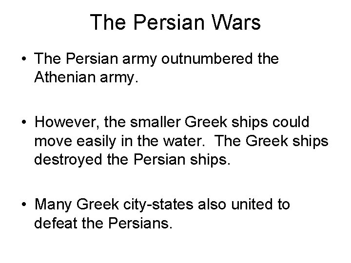 The Persian Wars • The Persian army outnumbered the Athenian army. • However, the