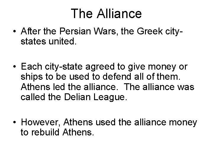 The Alliance • After the Persian Wars, the Greek citystates united. • Each city-state