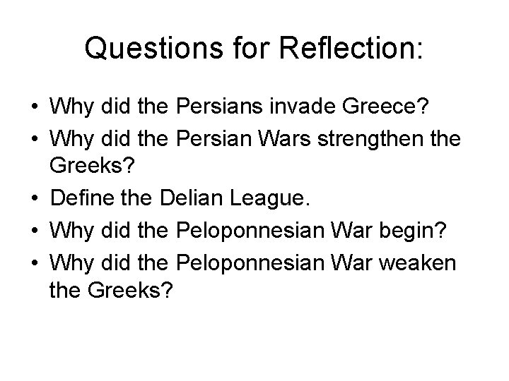 Questions for Reflection: • Why did the Persians invade Greece? • Why did the