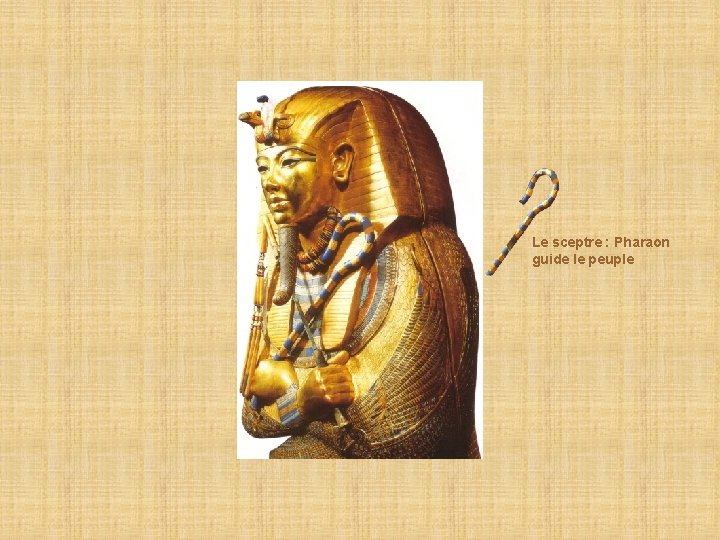 Le sceptre : Pharaon guide le peuple 