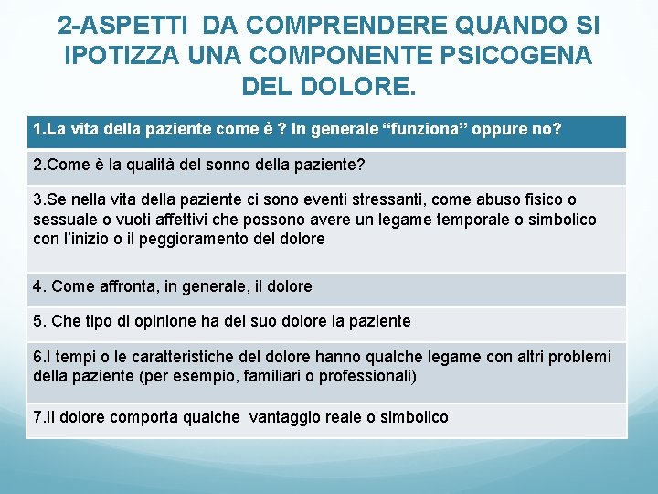 2 -ASPETTI DA COMPRENDERE QUANDO SI IPOTIZZA UNA COMPONENTE PSICOGENA DEL DOLORE. 1. La