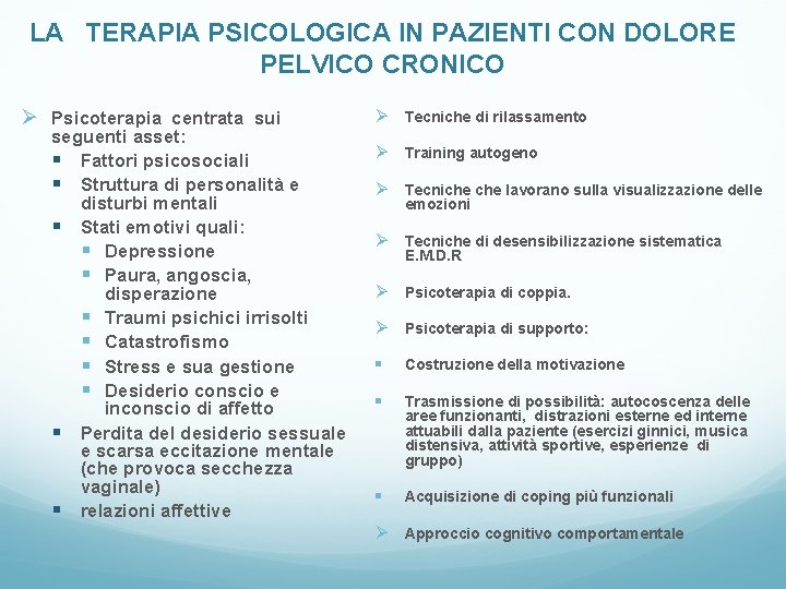 LA TERAPIA PSICOLOGICA IN PAZIENTI CON DOLORE PELVICO CRONICO Ø Psicoterapia centrata sui seguenti