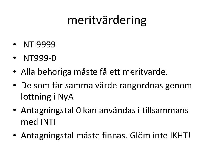 meritvärdering INTI 9999 INT 999 -0 Alla behöriga måste få ett meritvärde. De som