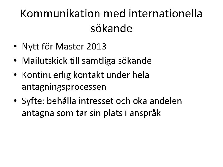 Kommunikation med internationella sökande • Nytt för Master 2013 • Mailutskick till samtliga sökande
