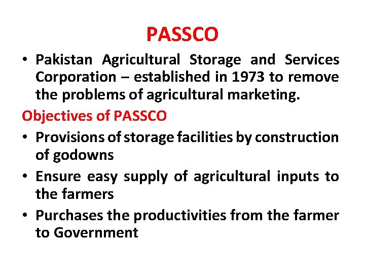 PASSCO • Pakistan Agricultural Storage and Services Corporation – established in 1973 to remove