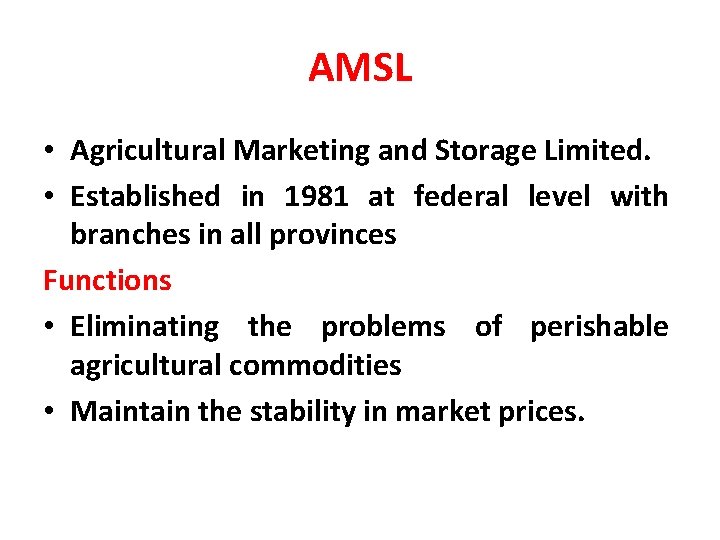 AMSL • Agricultural Marketing and Storage Limited. • Established in 1981 at federal level