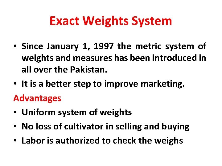 Exact Weights System • Since January 1, 1997 the metric system of weights and