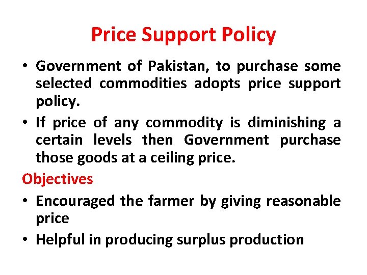 Price Support Policy • Government of Pakistan, to purchase some selected commodities adopts price