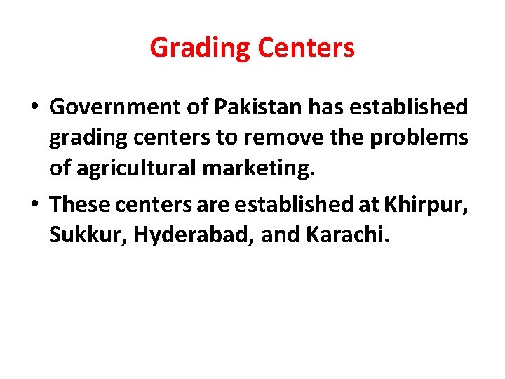 Grading Centers • Government of Pakistan has established grading centers to remove the problems