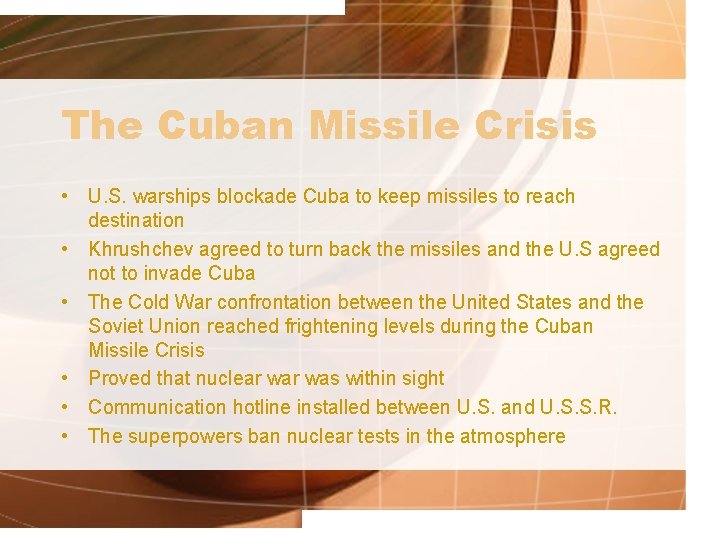 The Cuban Missile Crisis • U. S. warships blockade Cuba to keep missiles to