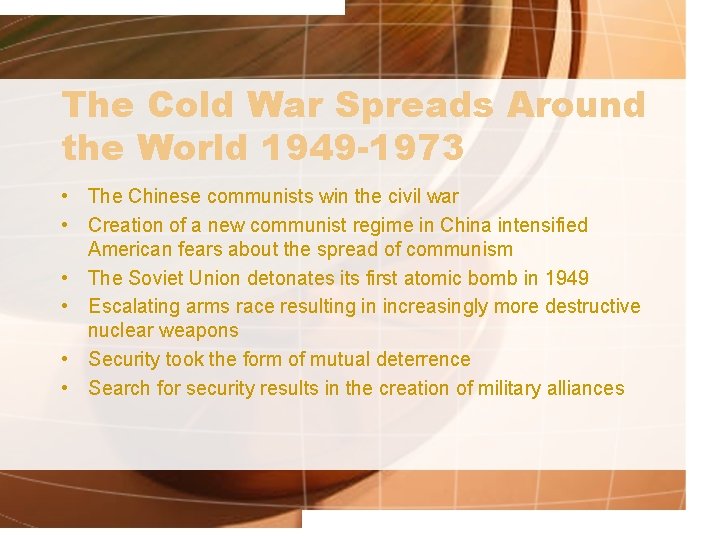 The Cold War Spreads Around the World 1949 -1973 • The Chinese communists win