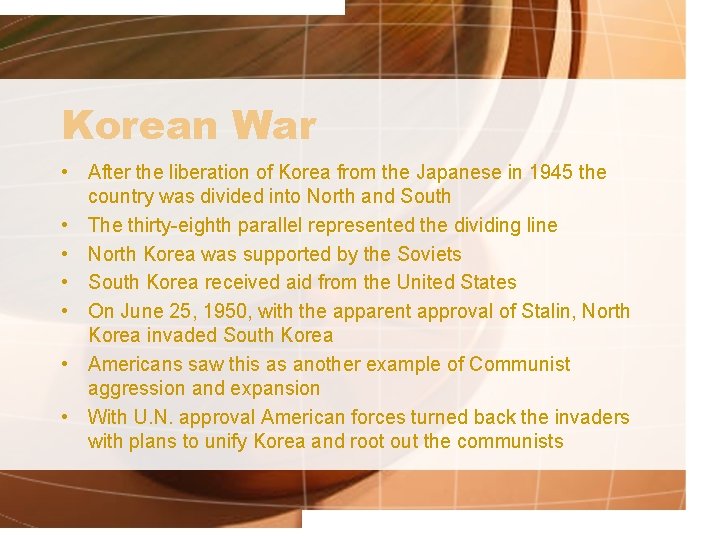 Korean War • After the liberation of Korea from the Japanese in 1945 the