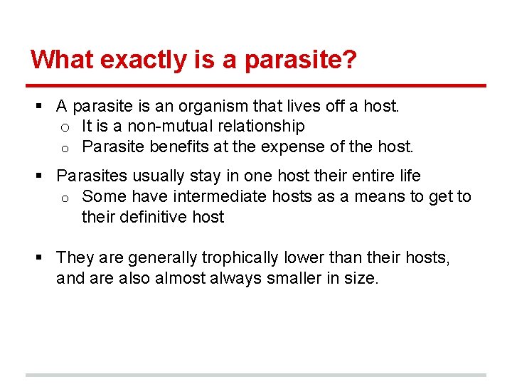What exactly is a parasite? § A parasite is an organism that lives off