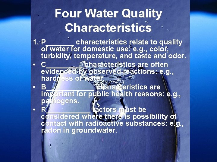 Four Water Quality Characteristics 1. P_______ characteristics relate to quality of water for domestic