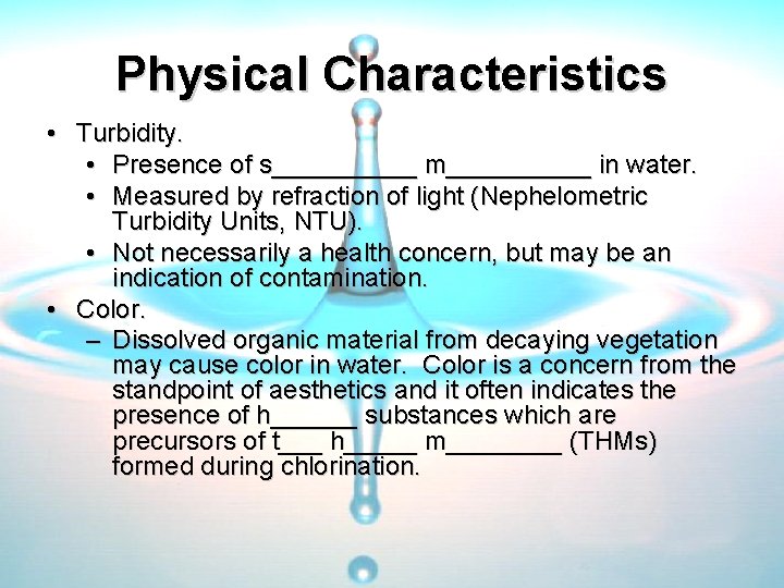 Physical Characteristics • Turbidity. • Presence of s_____ m_____ in water. • Measured by