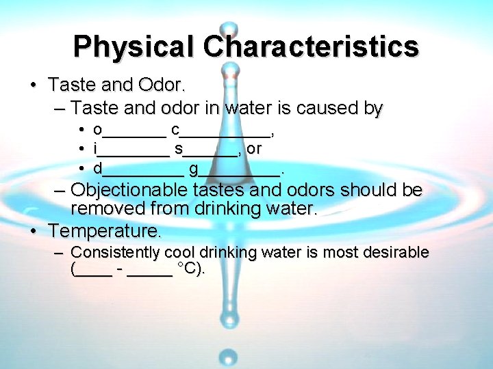 Physical Characteristics • Taste and Odor. – Taste and odor in water is caused