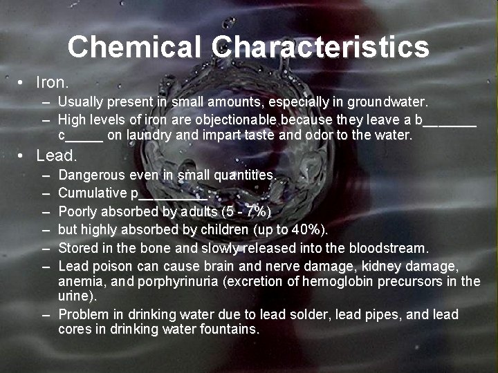 Chemical Characteristics • Iron. – Usually present in small amounts, especially in groundwater. –