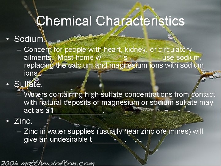 Chemical Characteristics • Sodium. – Concern for people with heart, kidney, or circulatory ailments.