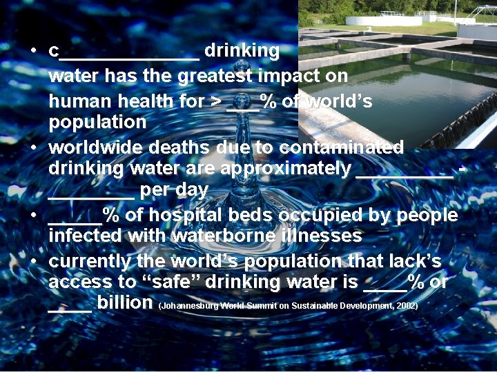  • c_______ drinking water has the greatest impact on human health for >
