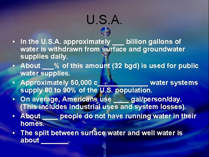 U. S. A. • In the U. S. A. approximately ___ billion gallons of