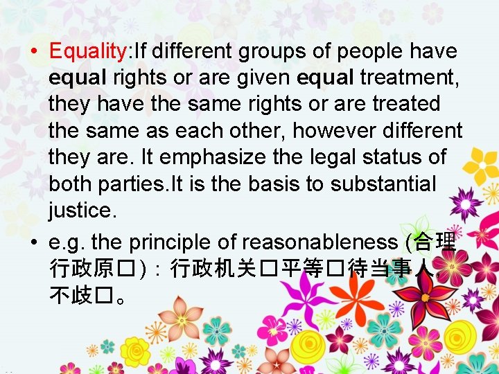  • Equality: If different groups of people have equal rights or are given