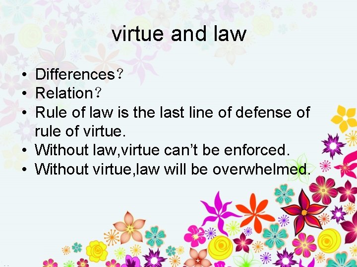 virtue and law • Differences？ • Relation？ • Rule of law is the last