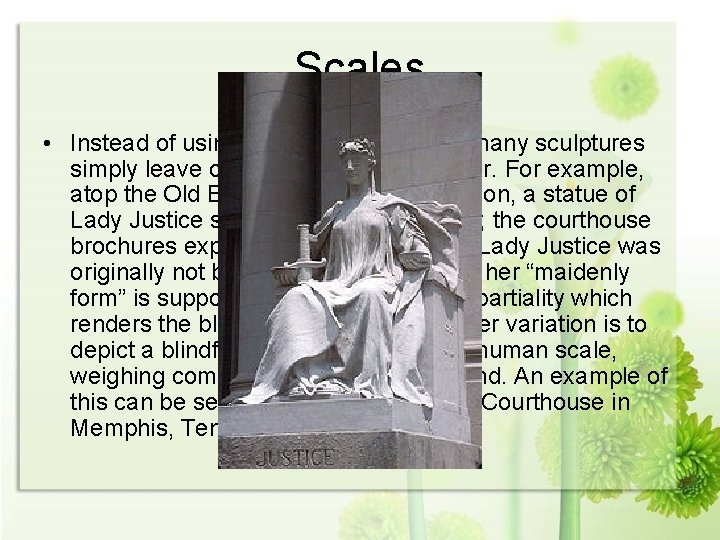 Scales • Instead of using the Janus approach, many sculptures simply leave out the