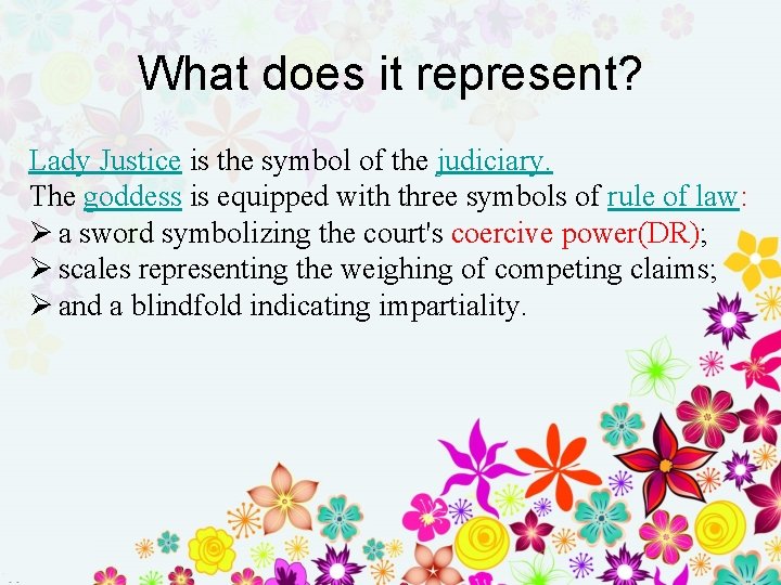 What does it represent? Lady Justice is the symbol of the judiciary. The goddess