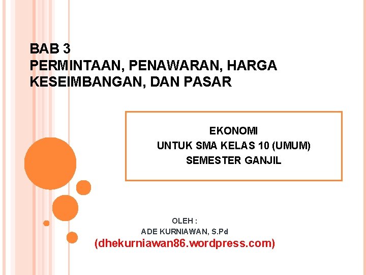 BAB 3 PERMINTAAN, PENAWARAN, HARGA KESEIMBANGAN, DAN PASAR EKONOMI UNTUK SMA KELAS 10 (UMUM)