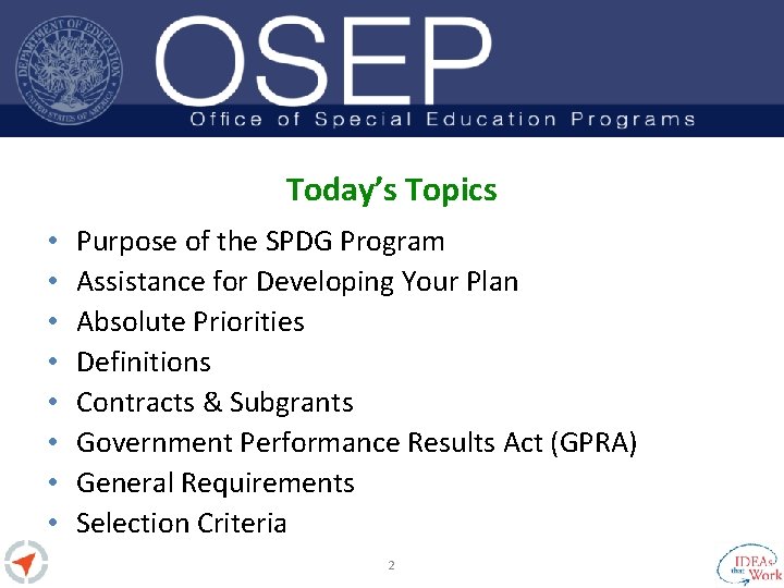 Today’s Topics • • Purpose of the SPDG Program Assistance for Developing Your Plan