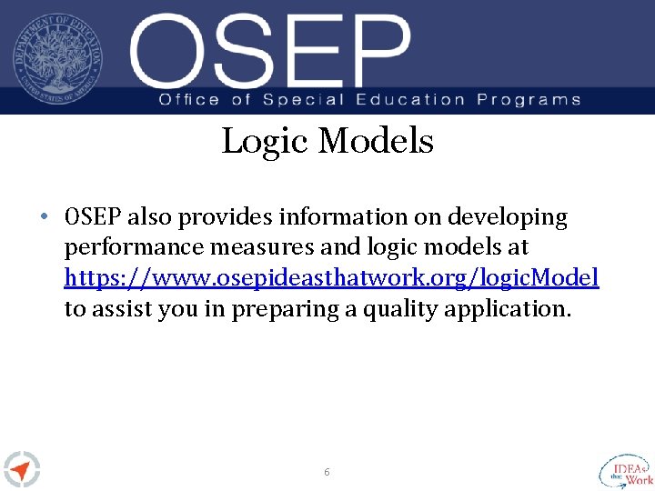 Logic Models • OSEP also provides information on developing performance measures and logic models