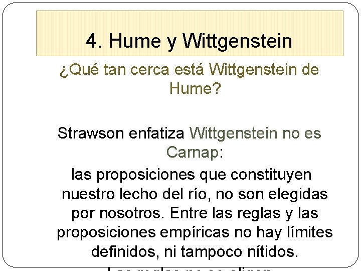 4. Hume y Wittgenstein ¿Qué tan cerca está Wittgenstein de Hume? Strawson enfatiza Wittgenstein