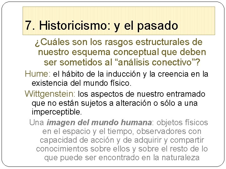 7. Historicismo: y el pasado ¿Cuáles son los rasgos estructurales de nuestro esquema conceptual