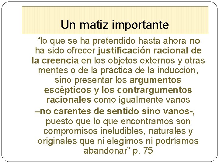 Un matiz importante “lo que se ha pretendido hasta ahora no ha sido ofrecer