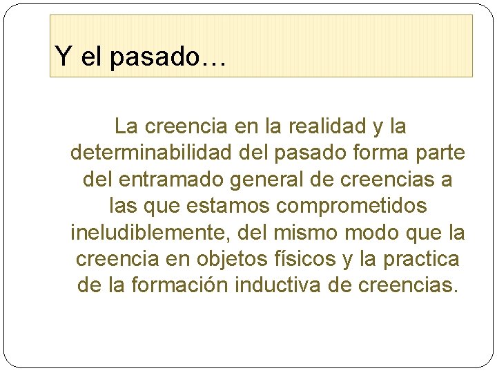 Y el pasado… La creencia en la realidad y la determinabilidad del pasado forma