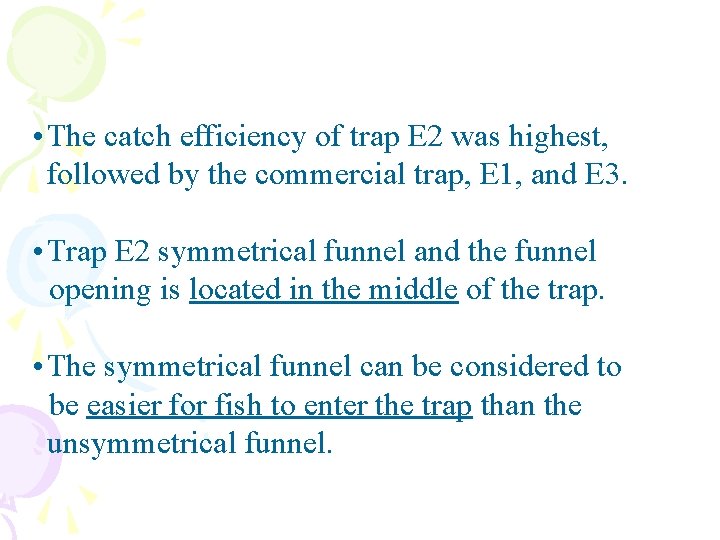  • The catch efficiency of trap E 2 was highest, followed by the