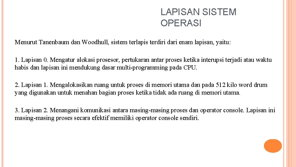 LAPISAN SISTEM OPERASI Menurut Tanenbaum dan Woodhull, sistem terlapis terdiri dari enam lapisan, yaitu: