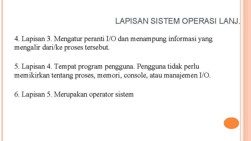 LAPISAN SISTEM OPERASI LANJ. 4. Lapisan 3. Mengatur peranti I/O dan menampung informasi yang