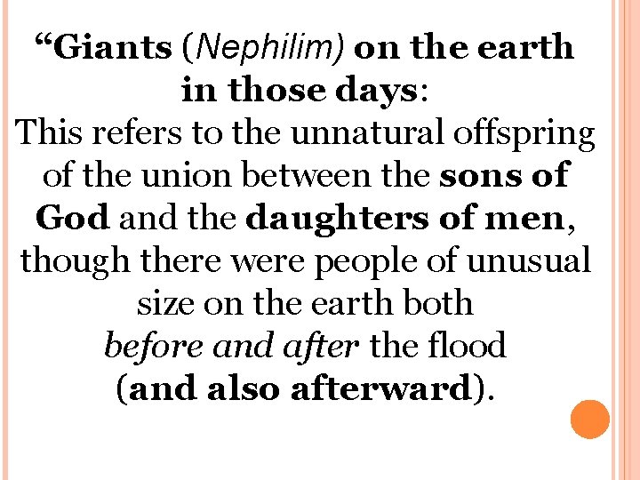 “Giants (Nephilim) on the earth in those days: This refers to the unnatural offspring