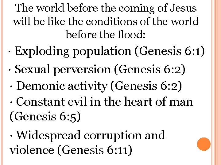 The world before the coming of Jesus will be like the conditions of the