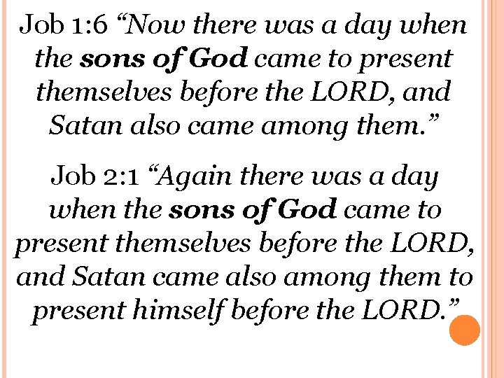 Job 1: 6 “Now there was a day when the sons of God came