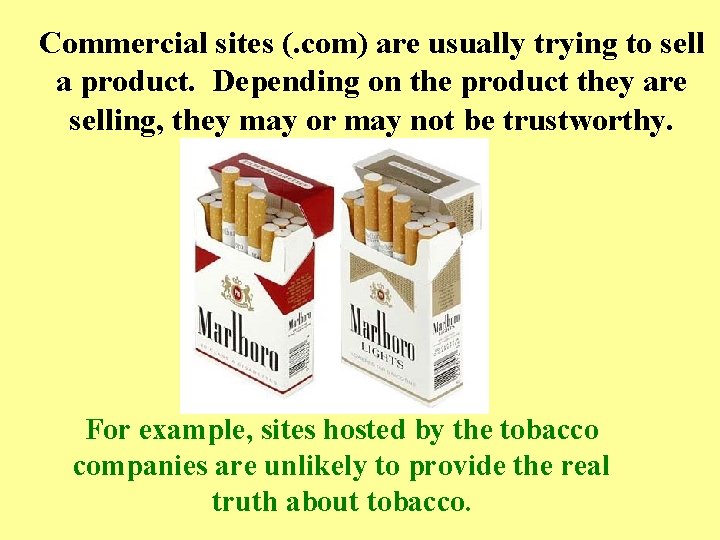 Commercial sites (. com) are usually trying to sell a product. Depending on the