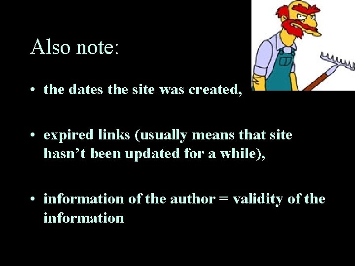 Also note: • the dates the site was created, • expired links (usually means