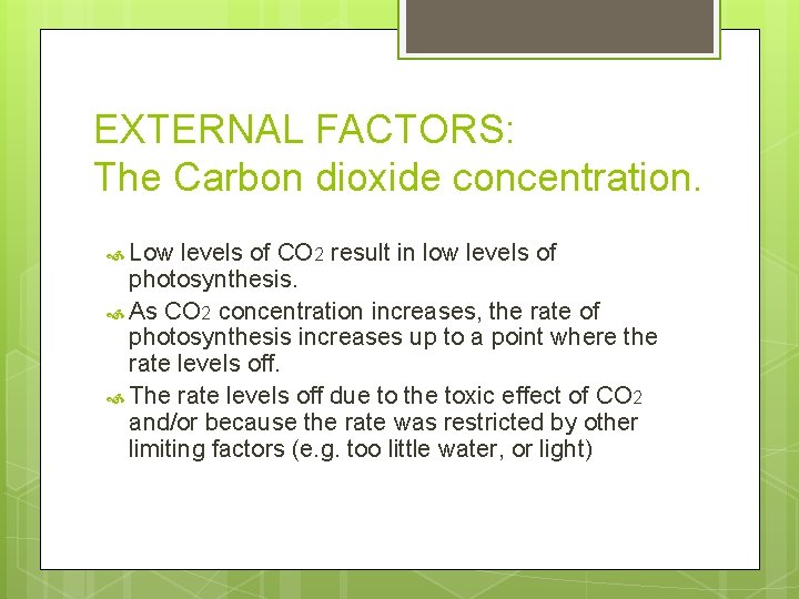EXTERNAL FACTORS: The Carbon dioxide concentration. Low levels of CO 2 result in low EXTERNAL FACTORS: The Carbon dioxide concentration. Low levels of CO 2 result in low