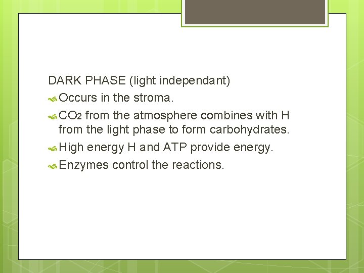 DARK PHASE (light independant) Occurs in the stroma. CO 2 from the atmosphere combines DARK PHASE (light independant) Occurs in the stroma. CO 2 from the atmosphere combines