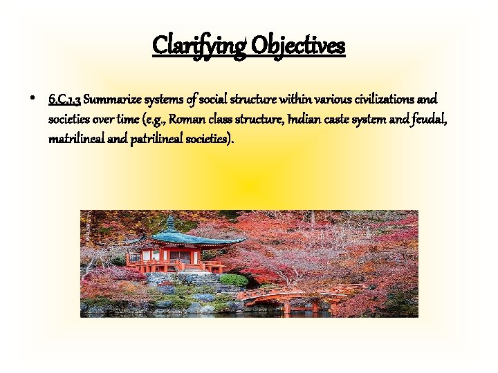 Clarifying Objectives • 6. C. 1. 3 Summarize systems of social structure within various