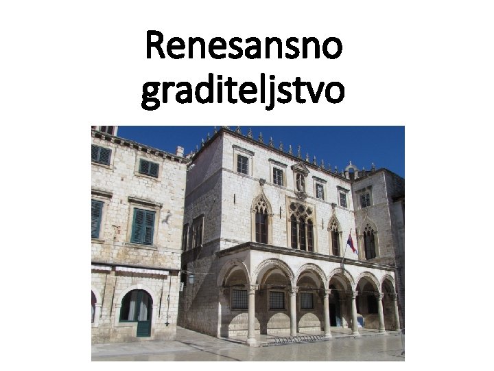 Renesansno graditeljstvo Renesansno graditeljstvo