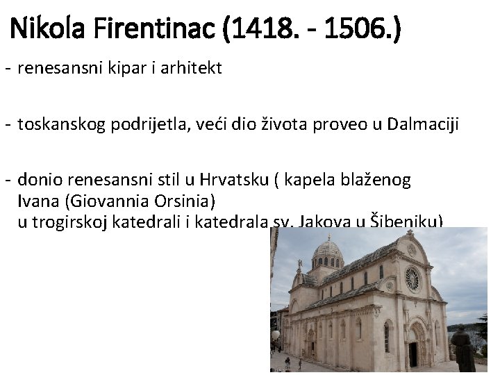 Nikola Firentinac (1418. - 1506. ) - renesansni kipar i arhitekt - toskanskog podrijetla,