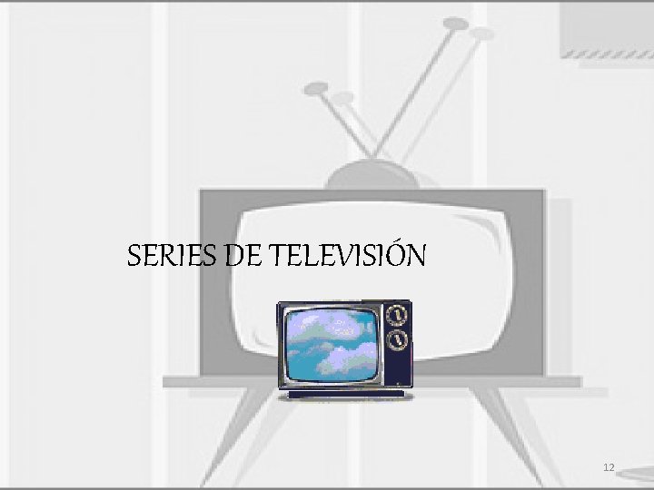 SERIES DE TELEVISIÓN 12 