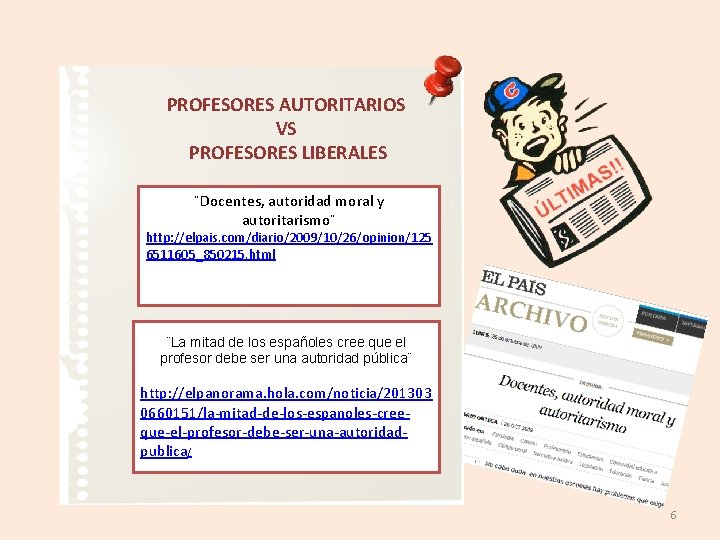 PROFESORES AUTORITARIOS VS PROFESORES LIBERALES ¨Docentes, autoridad moral y autoritarismo¨ http: //elpais. com/diario/2009/10/26/opinion/125 6511605_850215. PROFESORES AUTORITARIOS VS PROFESORES LIBERALES ¨Docentes, autoridad moral y autoritarismo¨ http: //elpais. com/diario/2009/10/26/opinion/125 6511605_850215.